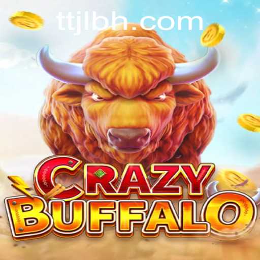 Explore the Excitement of CRAZYBUFFALO with TTJL.COM