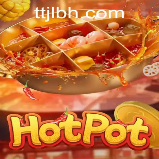 Hotpot: An Exciting New Game by TTJL.COM